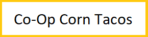 Co-Op Corn Tacos