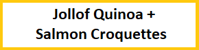 Jollof Quinoa plus Salmon Croquettes